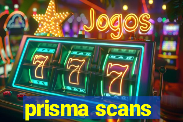 prisma scans